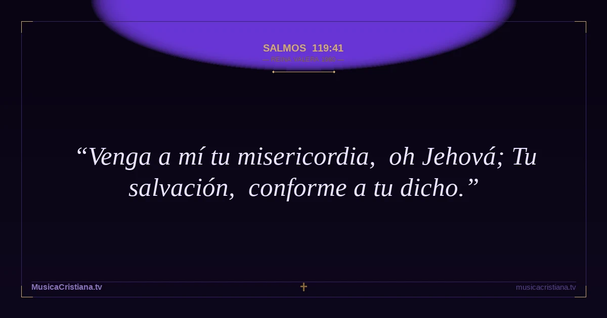 Salmos 119:41 — Biblia Reina Valera 1960 — MusicaCristiana.tv