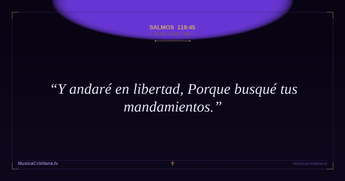 Salmos 119:45 — Biblia Reina Valera 1960 — MusicaCristiana.tv