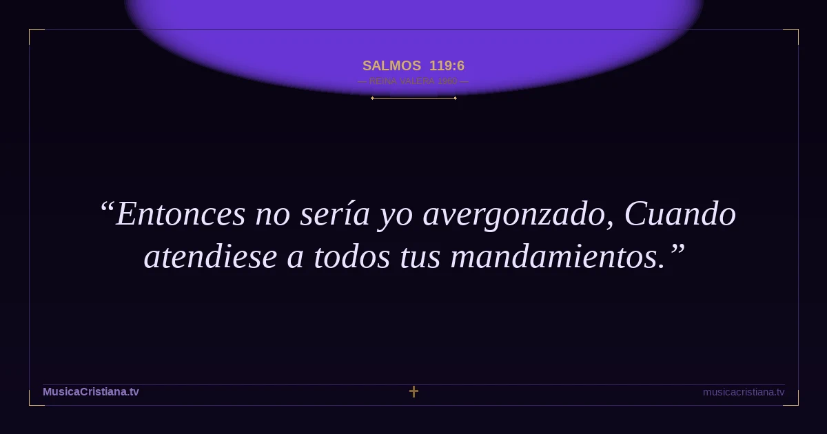 Salmos 119:6 — Biblia Reina Valera 1960 — MusicaCristiana.tv