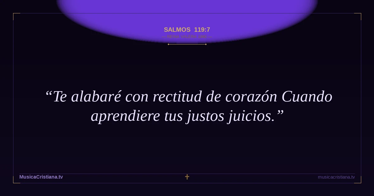Salmos 119:7 — Biblia Reina Valera 1960 — MusicaCristiana.tv