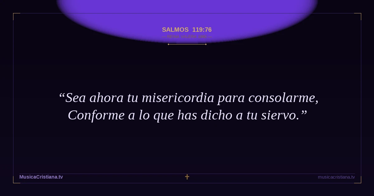 Salmos 119:76 — Biblia Reina Valera 1960 — MusicaCristiana.tv