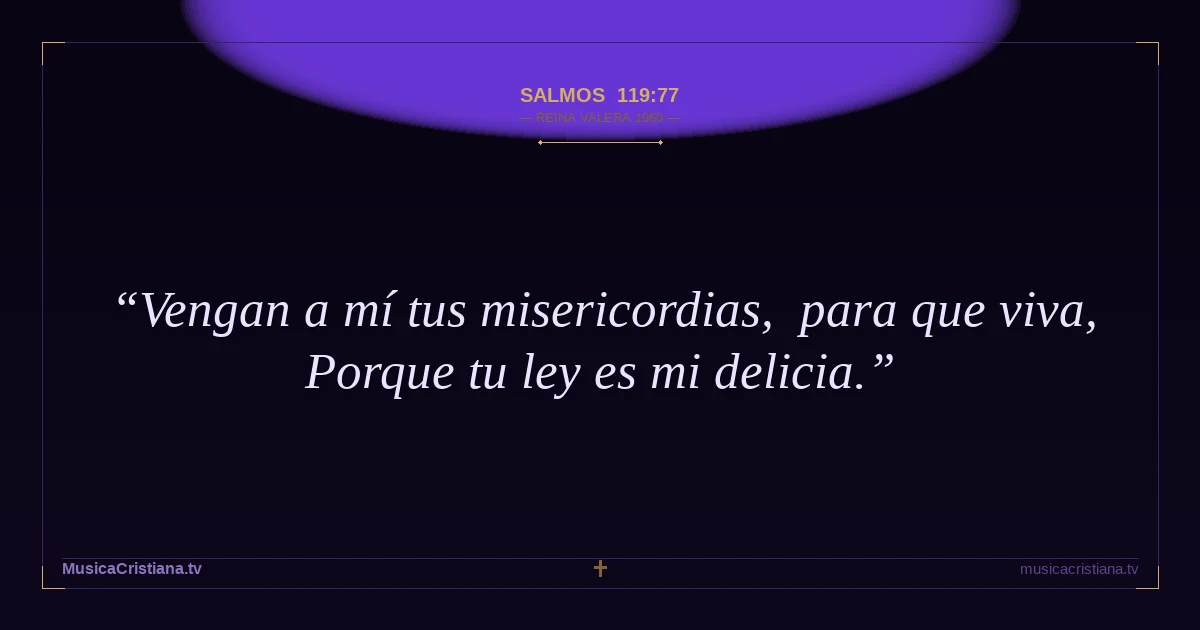 Salmos 119:77 — Biblia Reina Valera 1960 — MusicaCristiana.tv