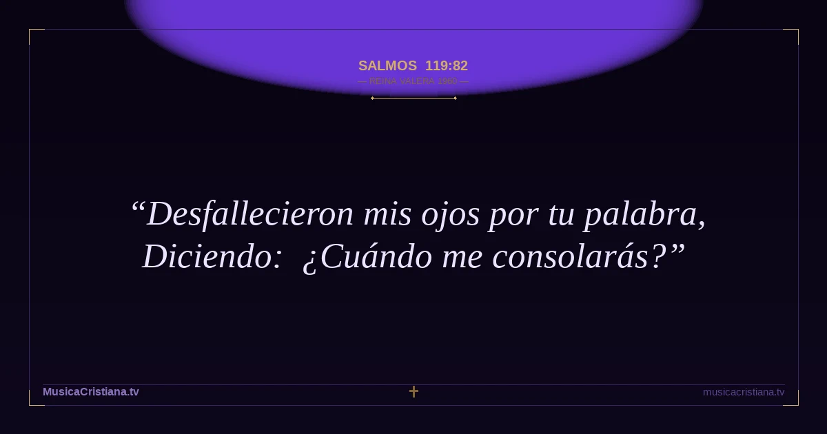Salmos 119:82 — Biblia Reina Valera 1960 — MusicaCristiana.tv