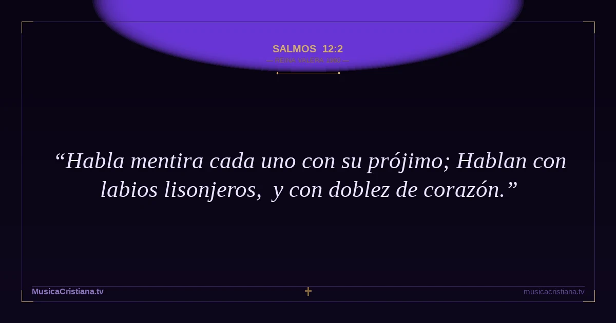 Salmos 12:2 — Biblia Reina Valera 1960 — MusicaCristiana.tv