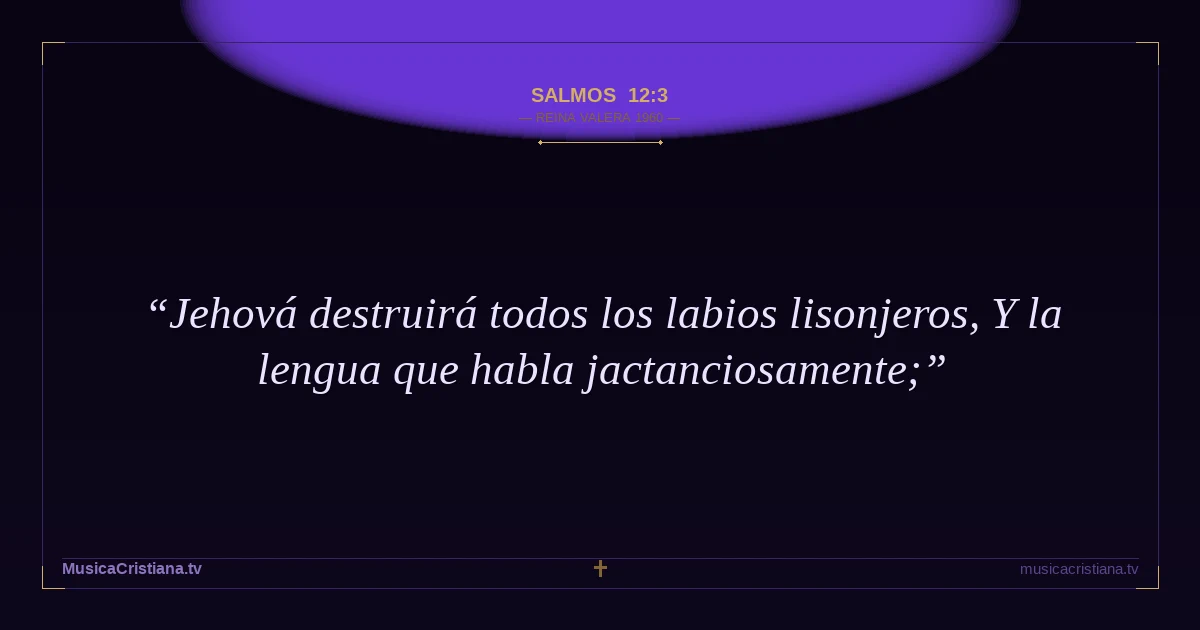 Salmos 12:3 — Biblia Reina Valera 1960 — MusicaCristiana.tv