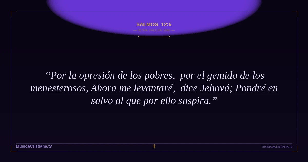 Salmos 12:5 — Biblia Reina Valera 1960 — MusicaCristiana.tv