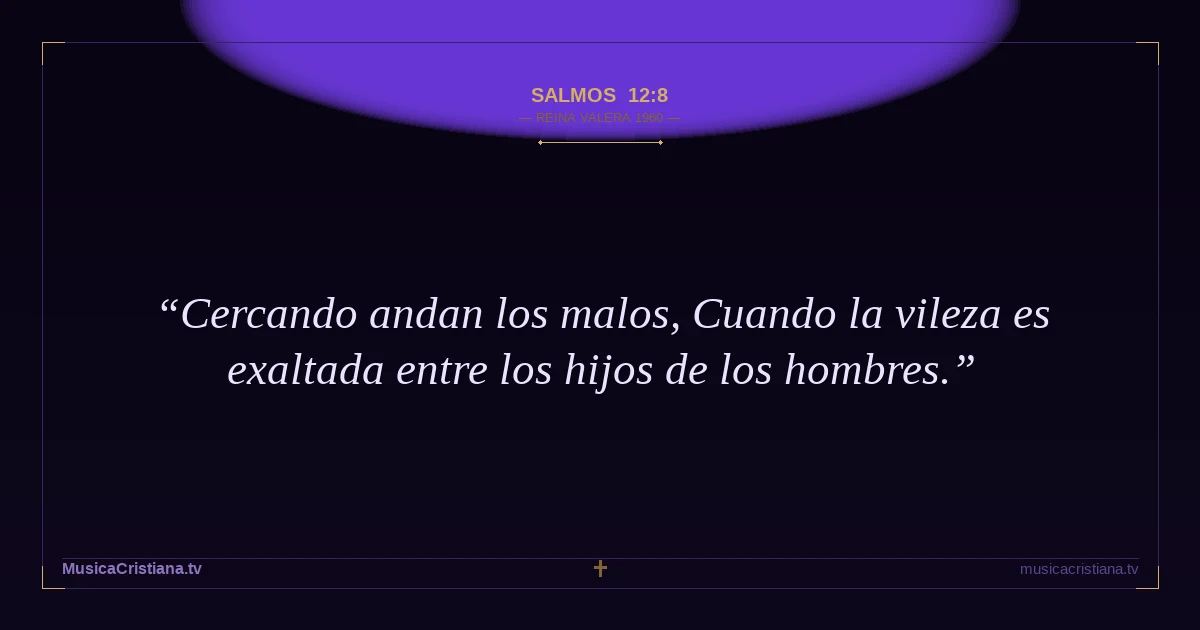 Salmos 12:8 — Biblia Reina Valera 1960 — MusicaCristiana.tv
