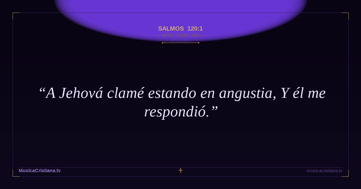 Salmos 120:1 — Biblia Reina Valera 1960 — MusicaCristiana.tv