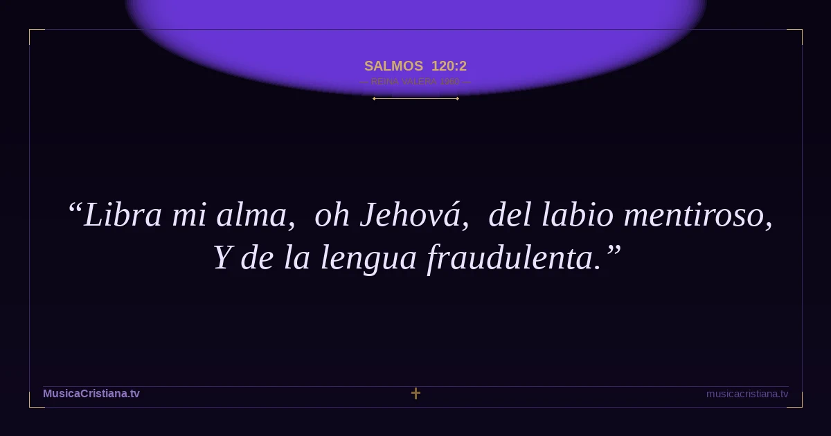 Salmos 120:2 — Biblia Reina Valera 1960 — MusicaCristiana.tv