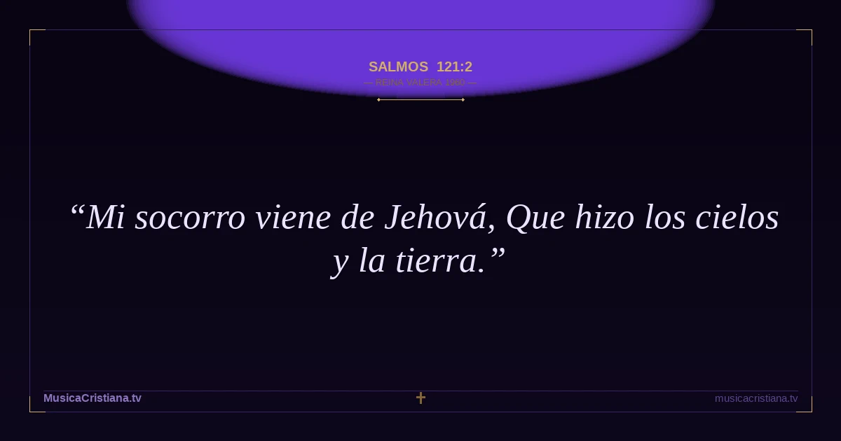 Salmos 121:2 — Biblia Reina Valera 1960 — MusicaCristiana.tv