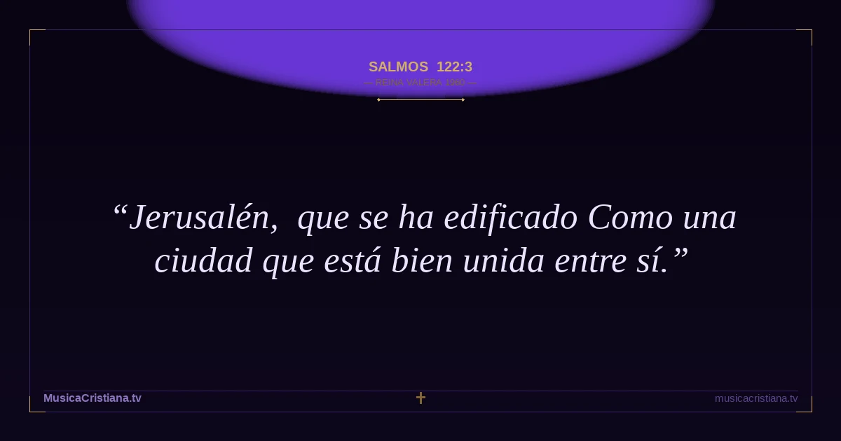 Salmos 122:3 — Biblia Reina Valera 1960 — MusicaCristiana.tv
