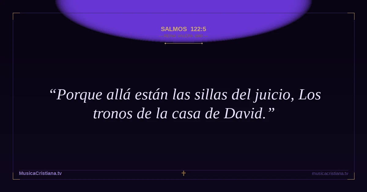 Salmos 122:5 — Biblia Reina Valera 1960 — MusicaCristiana.tv