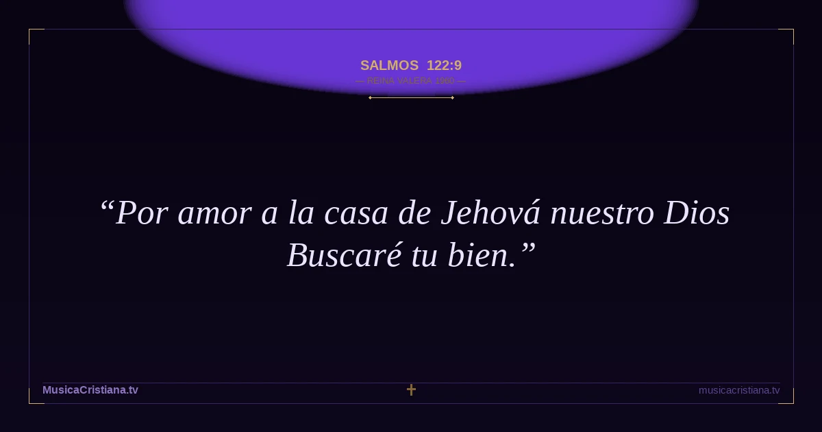 Salmos 122:9 — Biblia Reina Valera 1960 — MusicaCristiana.tv