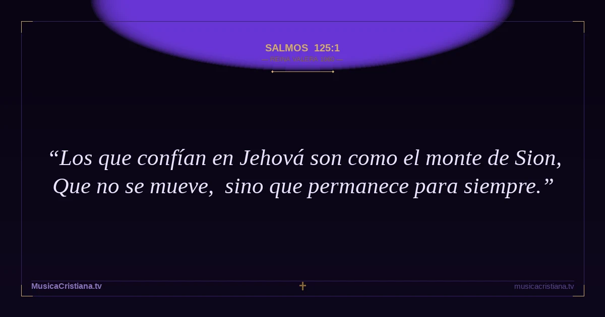 Salmos 125:1 — Biblia Reina Valera 1960 — MusicaCristiana.tv