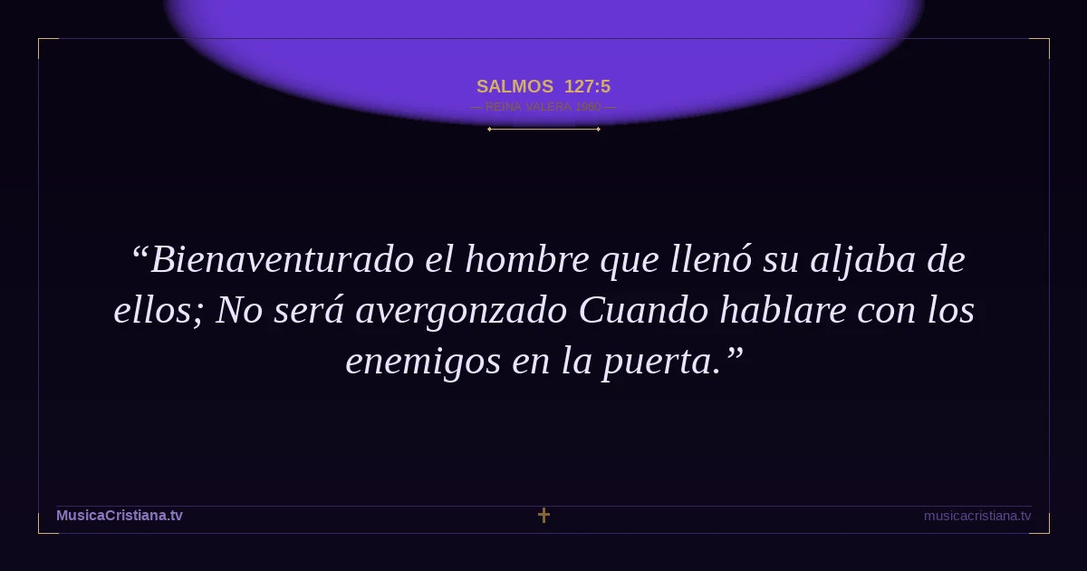 Salmos 127:5 — Biblia Reina Valera 1960 — MusicaCristiana.tv