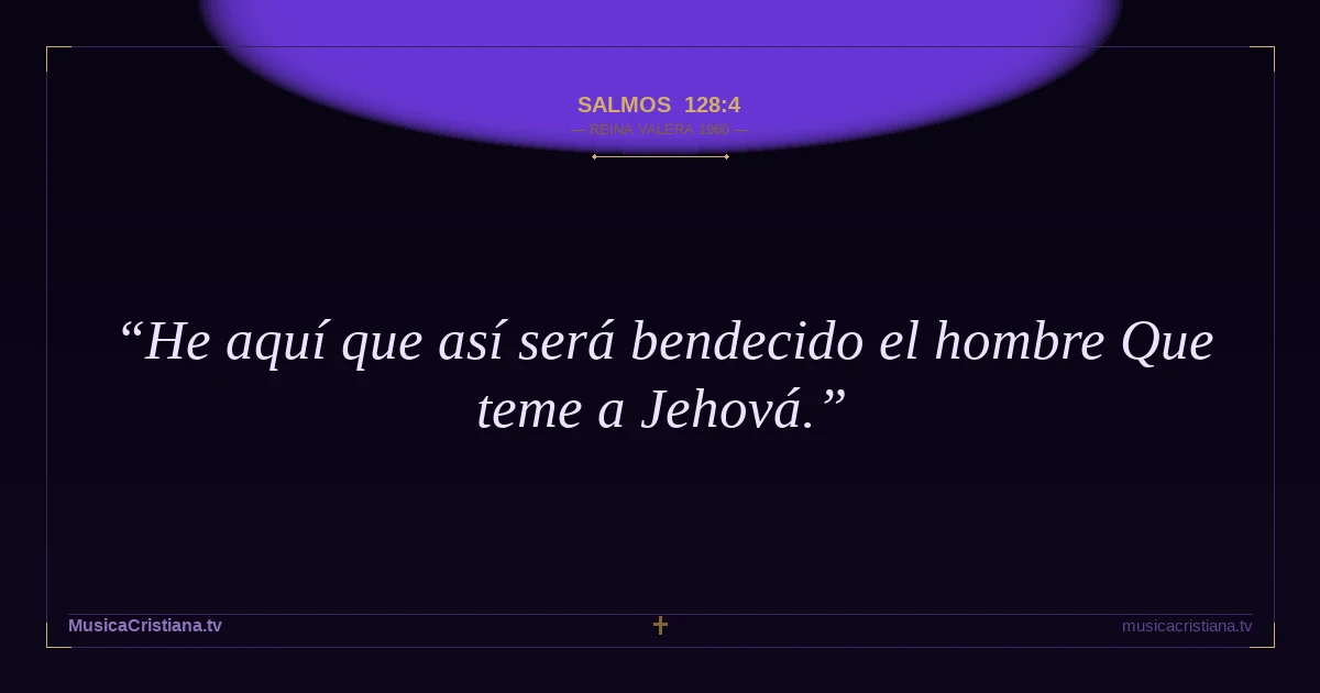 Salmos 128:4 — Biblia Reina Valera 1960 — MusicaCristiana.tv