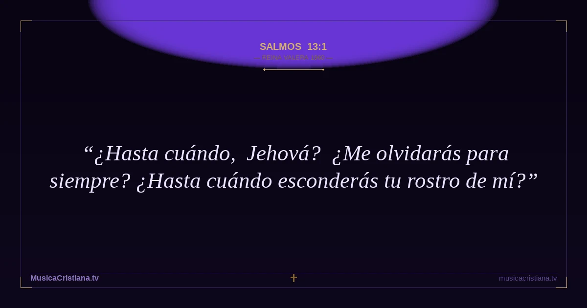 Salmos 13:1 — Biblia Reina Valera 1960 — MusicaCristiana.tv