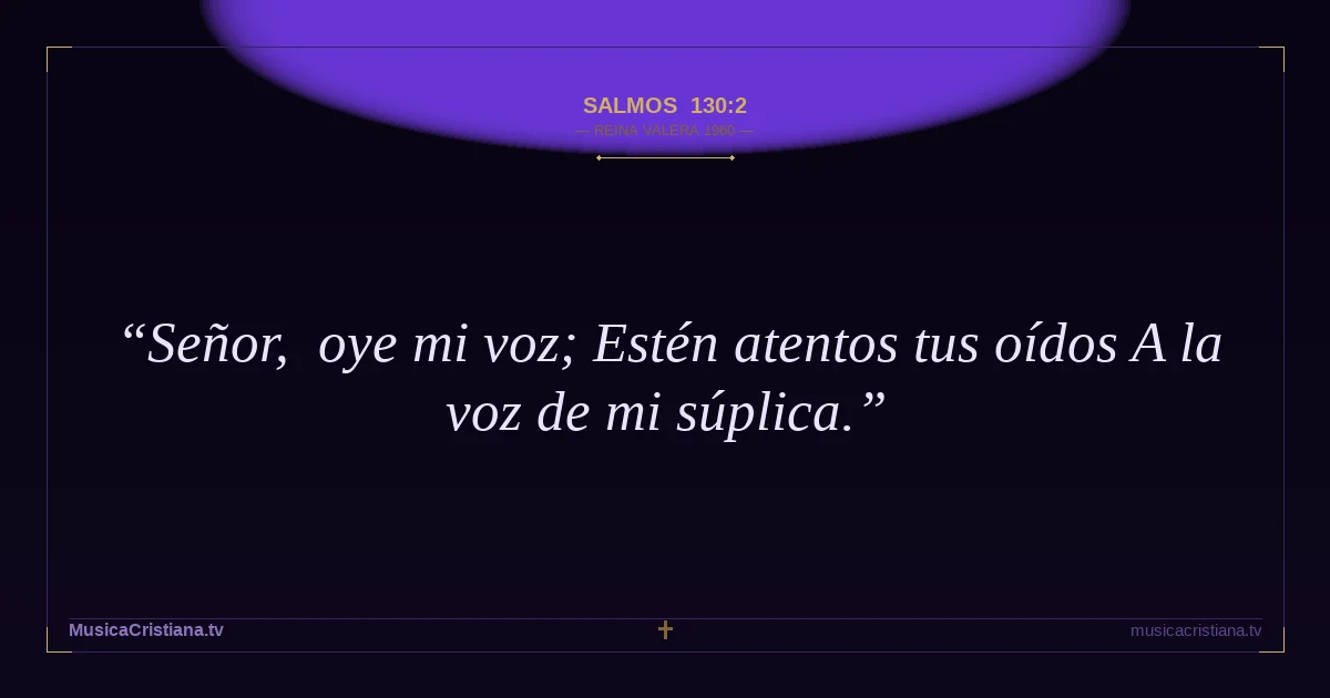 Salmos 130:2 — Biblia Reina Valera 1960 — MusicaCristiana.tv