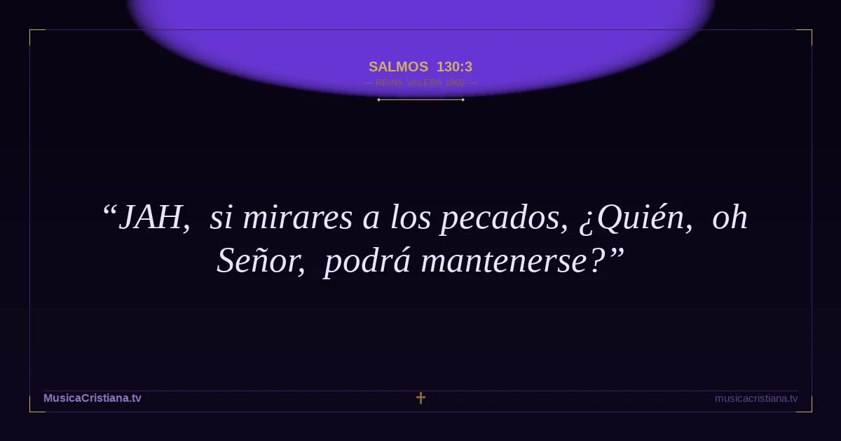 Salmos 130:3 — Biblia Reina Valera 1960 — MusicaCristiana.tv