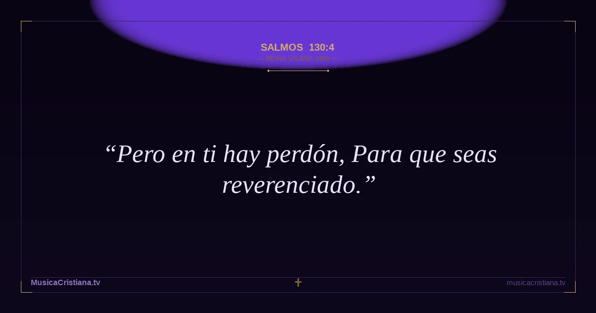 Salmos 130:4 — Biblia Reina Valera 1960 — MusicaCristiana.tv
