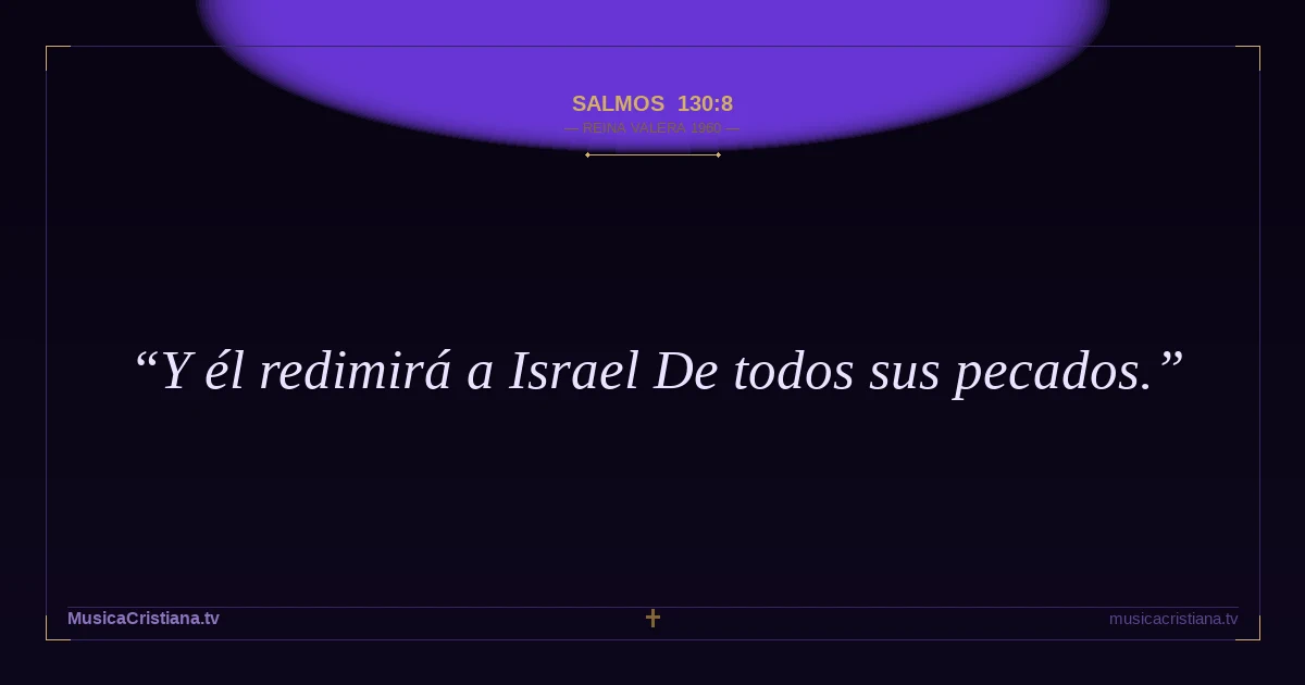Salmos 130:8 — Biblia Reina Valera 1960 — MusicaCristiana.tv