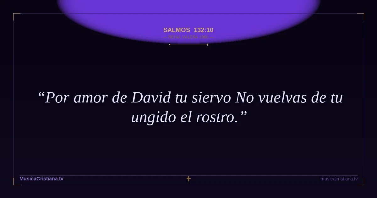 Salmos 132:10 — Biblia Reina Valera 1960 — MusicaCristiana.tv