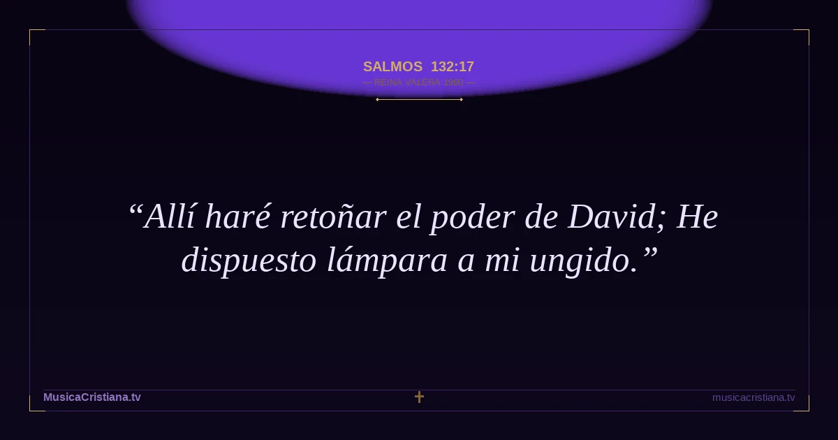 Salmos 132:17 — Biblia Reina Valera 1960 — MusicaCristiana.tv