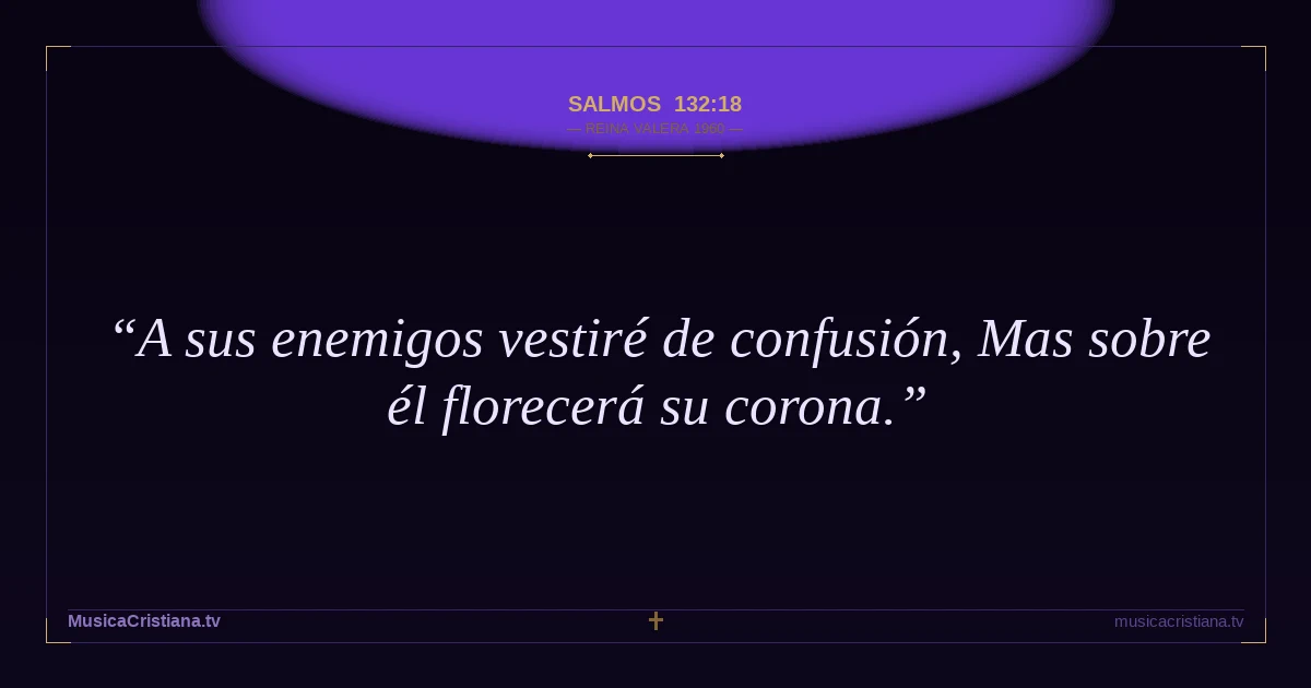 Salmos 132:18 — Biblia Reina Valera 1960 — MusicaCristiana.tv