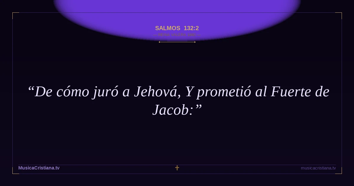 Salmos 132:2 — Biblia Reina Valera 1960 — MusicaCristiana.tv