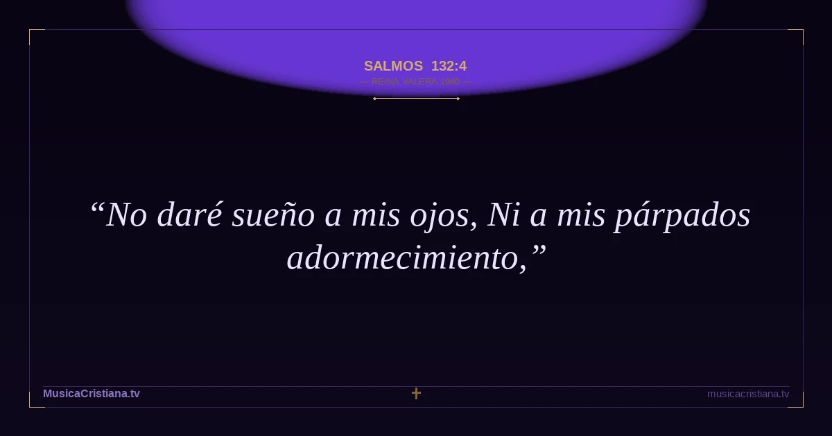Salmos 132:4 — Biblia Reina Valera 1960 — MusicaCristiana.tv