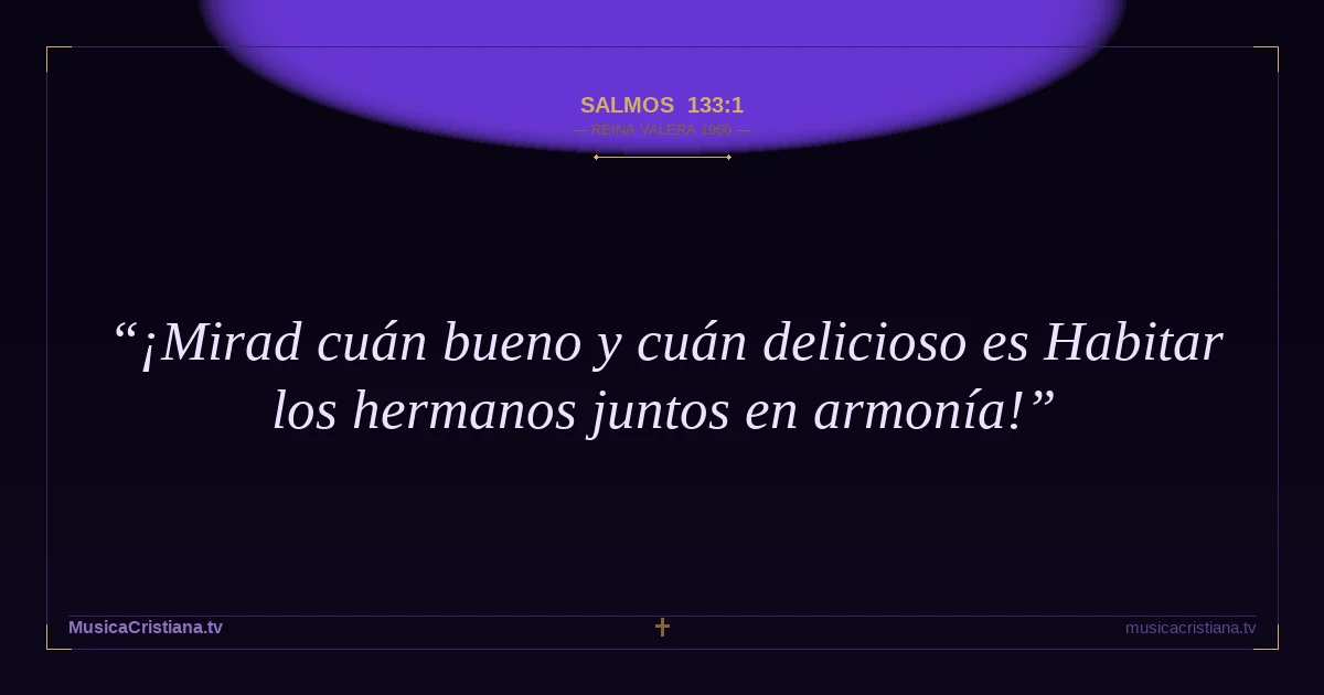 Salmos 133:1 — Biblia Reina Valera 1960 — MusicaCristiana.tv