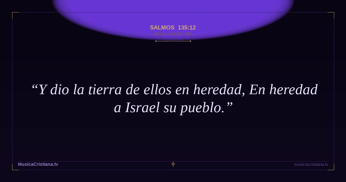 Salmos 135:12 — Biblia Reina Valera 1960 — MusicaCristiana.tv