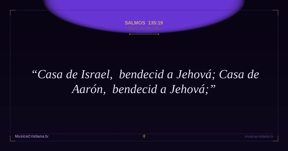 Salmos 135:19 — Biblia Reina Valera 1960 — MusicaCristiana.tv