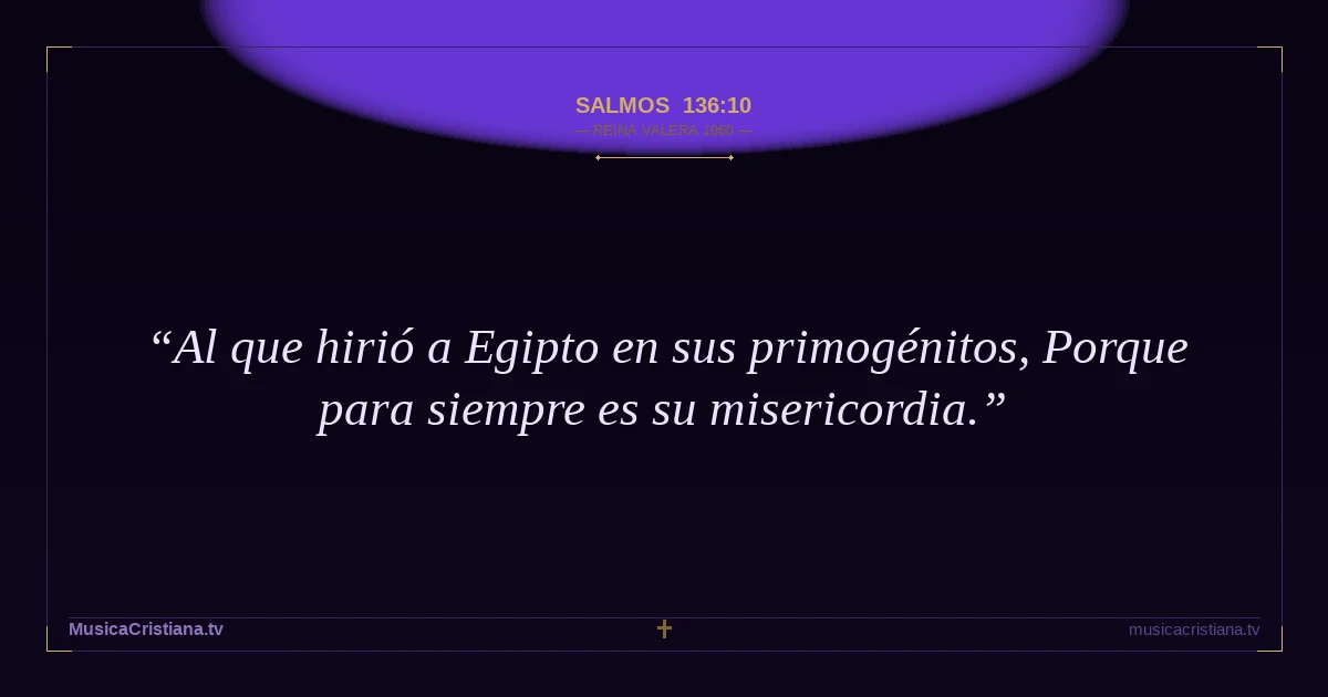 Salmos 136:10 — Biblia Reina Valera 1960 — MusicaCristiana.tv
