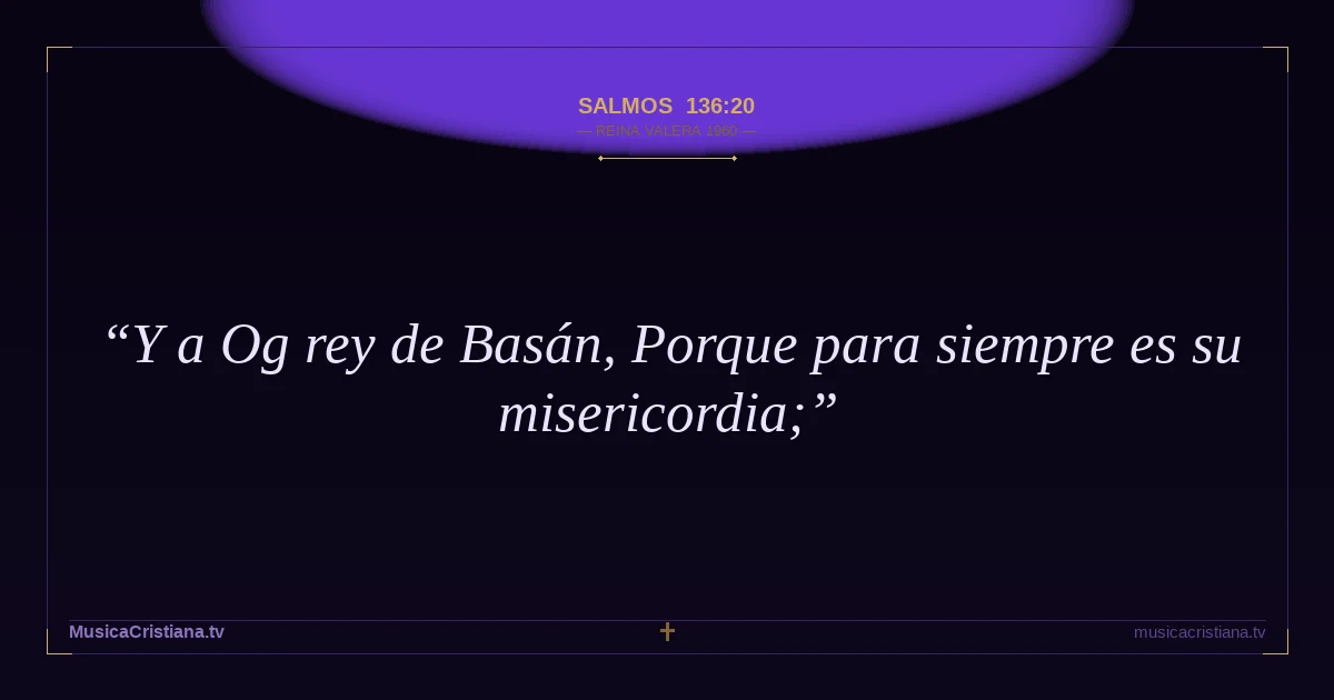 Salmos 136:20 — Biblia Reina Valera 1960 — MusicaCristiana.tv
