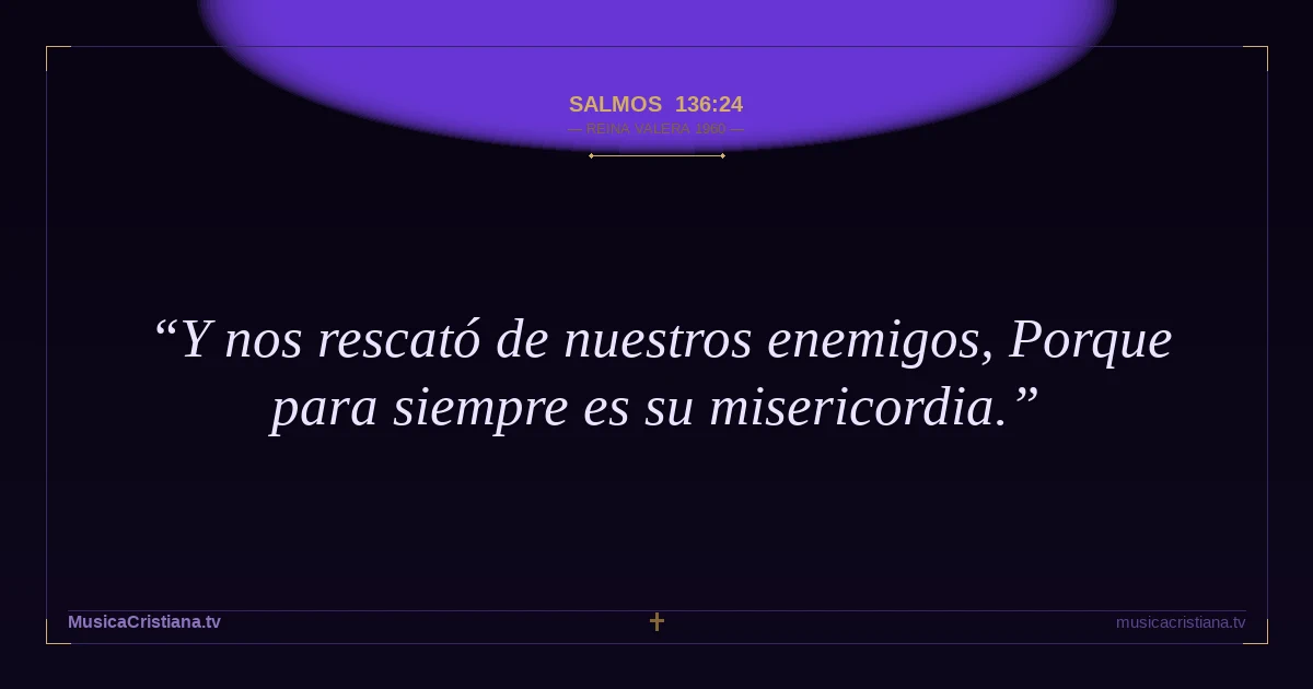 Salmos 136:24 — Biblia Reina Valera 1960 — MusicaCristiana.tv
