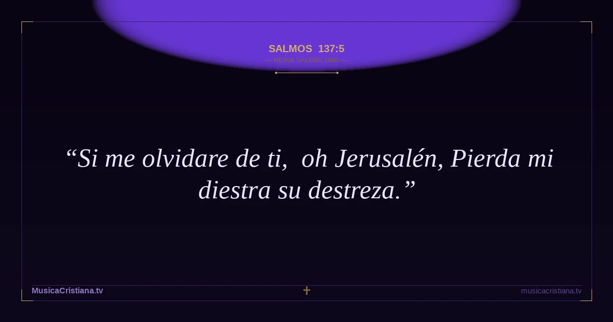 Salmos 137:5 — Biblia Reina Valera 1960 — MusicaCristiana.tv