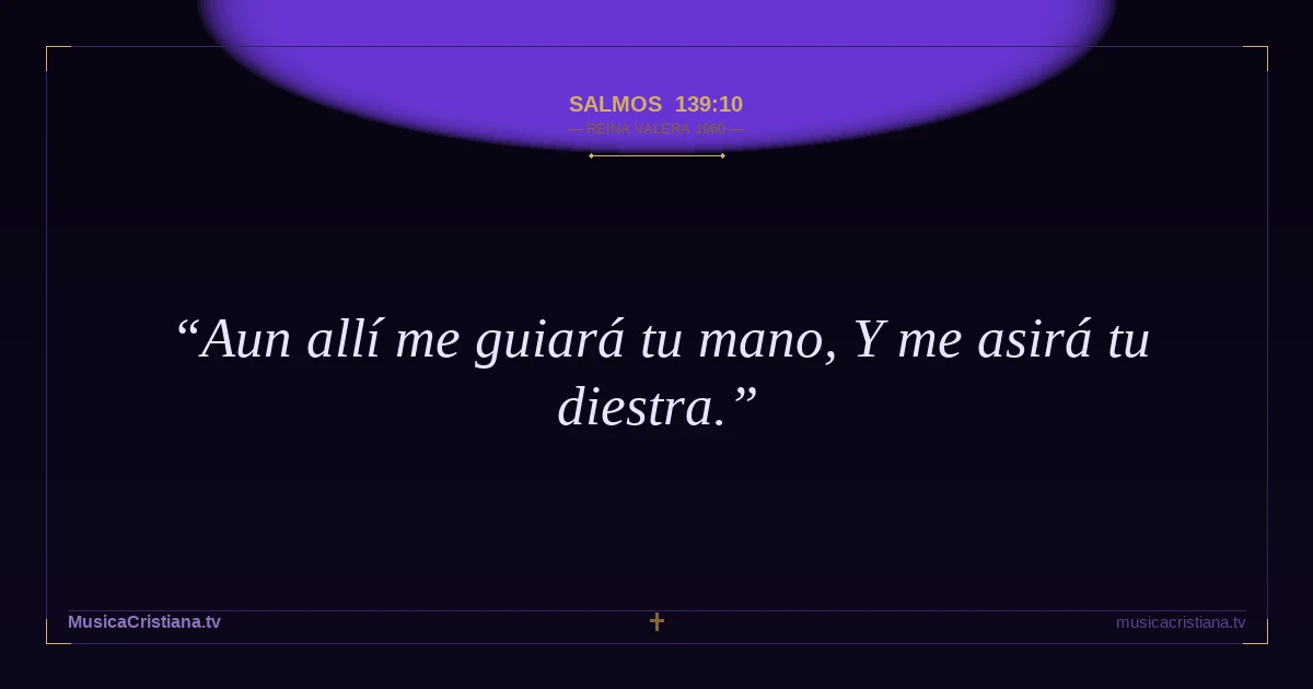 Salmos 139:10 — Biblia Reina Valera 1960 — MusicaCristiana.tv