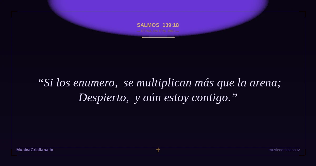 Salmos 139:18 — Biblia Reina Valera 1960 — MusicaCristiana.tv