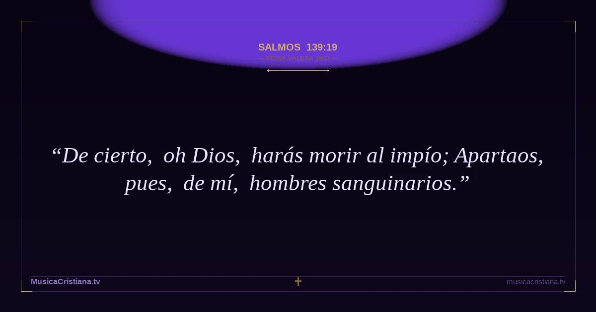 Salmos 139:19 — Biblia Reina Valera 1960 — MusicaCristiana.tv