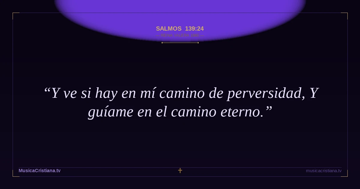 Salmos 139:24 — Biblia Reina Valera 1960 — MusicaCristiana.tv