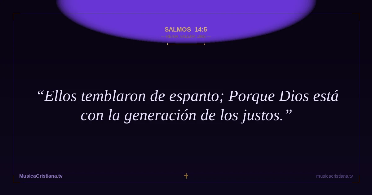 Salmos 14:5 — Biblia Reina Valera 1960 — MusicaCristiana.tv
