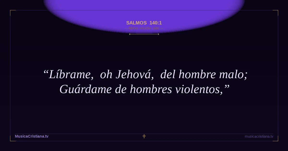 Salmos 140:1 — Biblia Reina Valera 1960 — MusicaCristiana.tv