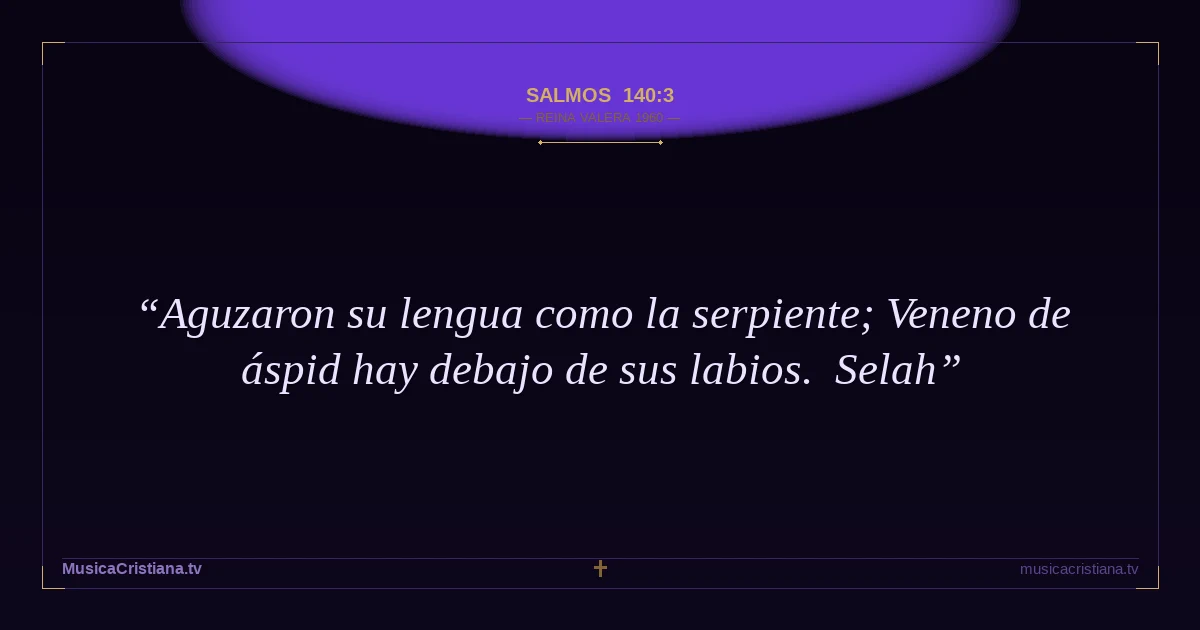 Salmos 140:3 — Biblia Reina Valera 1960 — MusicaCristiana.tv