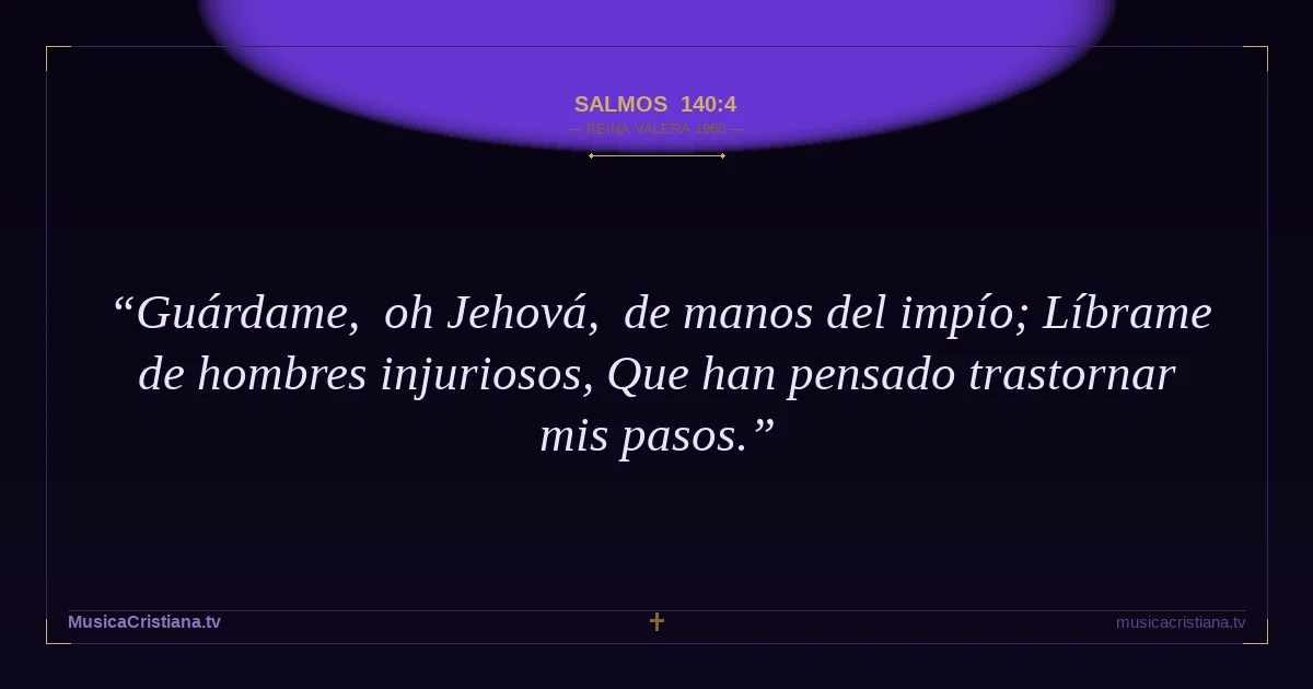 Salmos 140:4 — Biblia Reina Valera 1960 — MusicaCristiana.tv
