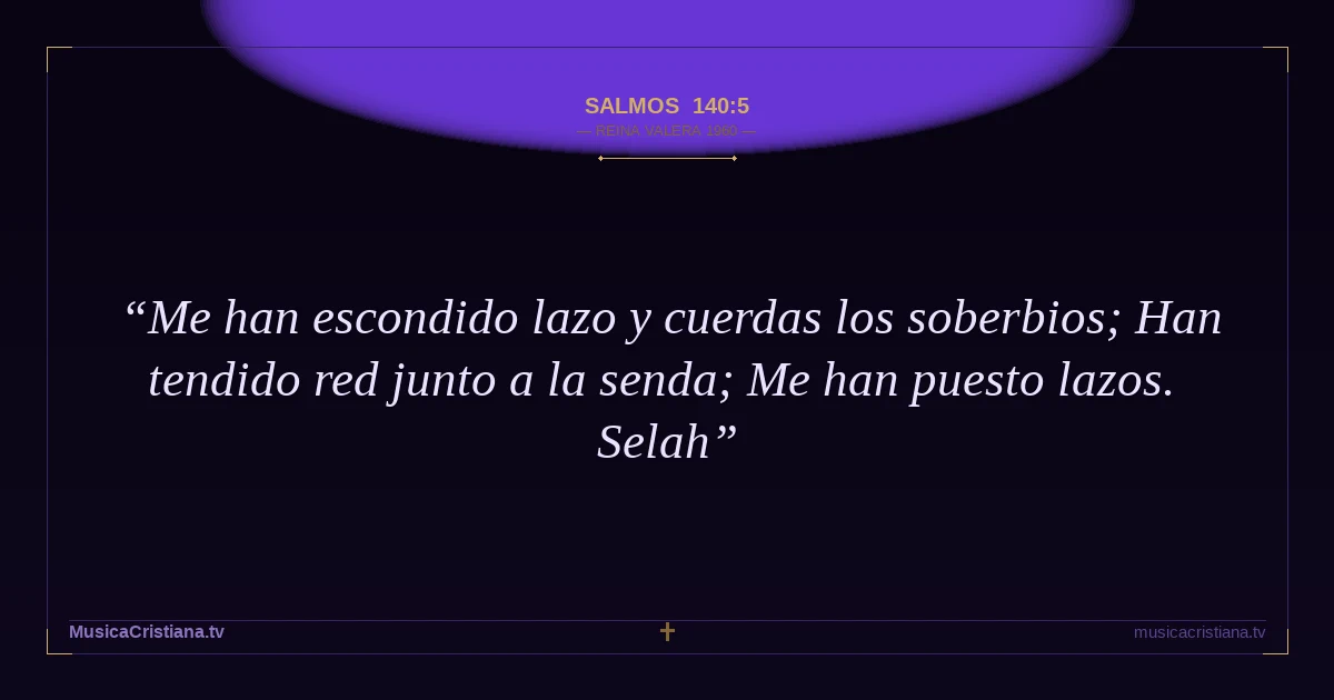 Salmos 140:5 — Biblia Reina Valera 1960 — MusicaCristiana.tv