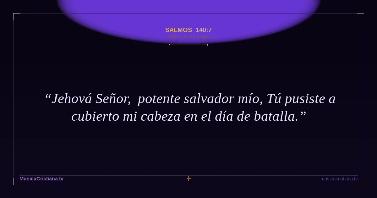 Salmos 140:7 — Biblia Reina Valera 1960 — MusicaCristiana.tv