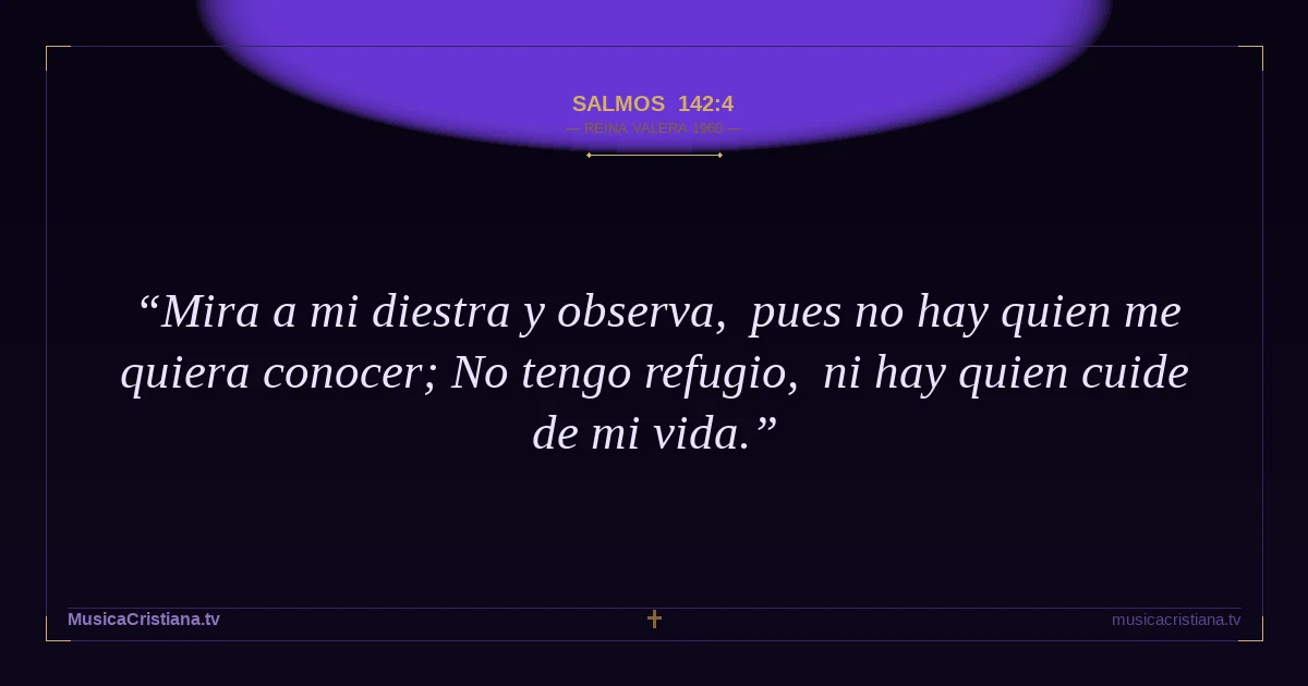 Salmos 142:4 — Biblia Reina Valera 1960 — MusicaCristiana.tv