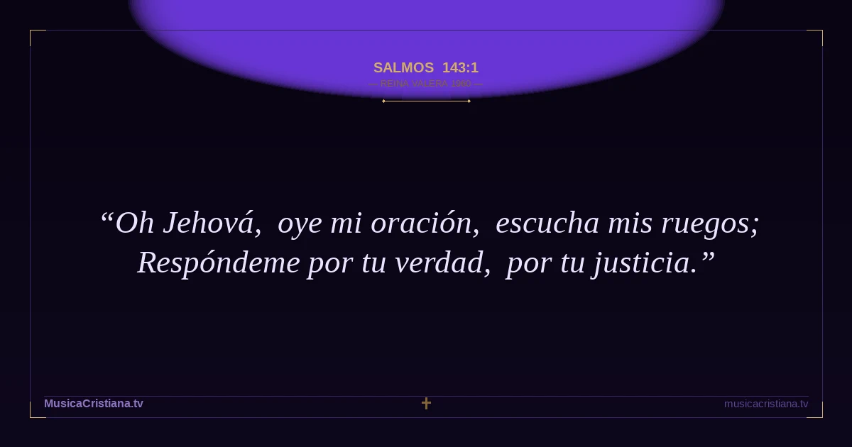 Salmos 143:1 — Biblia Reina Valera 1960 — MusicaCristiana.tv
