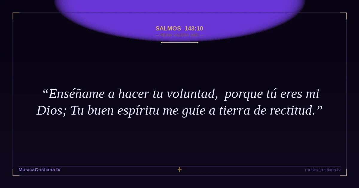 Salmos 143:10 — Biblia Reina Valera 1960 — MusicaCristiana.tv